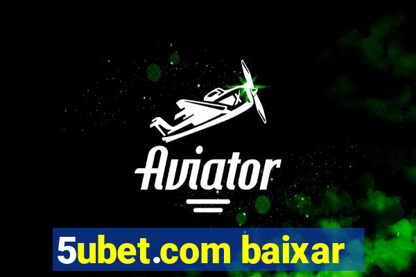 5ubet.com baixar