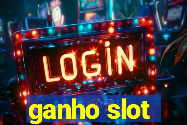 ganho slot