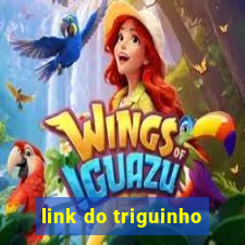 link do triguinho