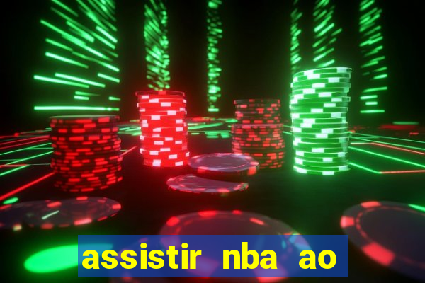 assistir nba ao vivo multicanais