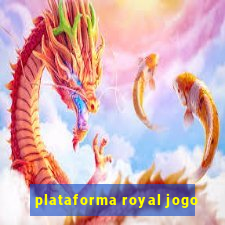 plataforma royal jogo