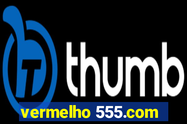 vermelho 555.com