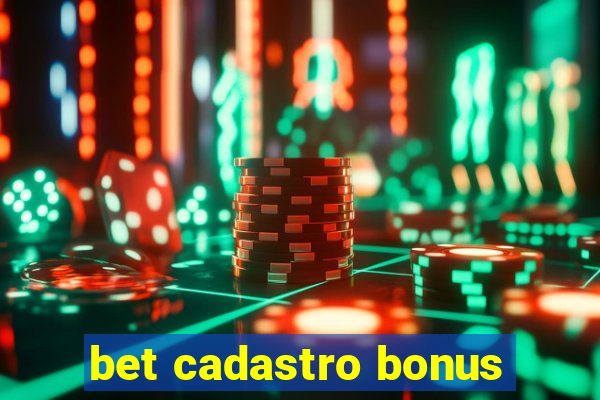 bet cadastro bonus