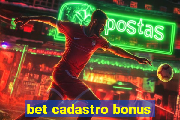 bet cadastro bonus