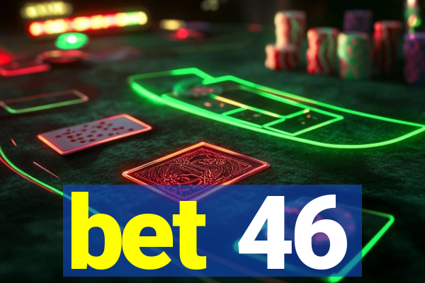 bet 46