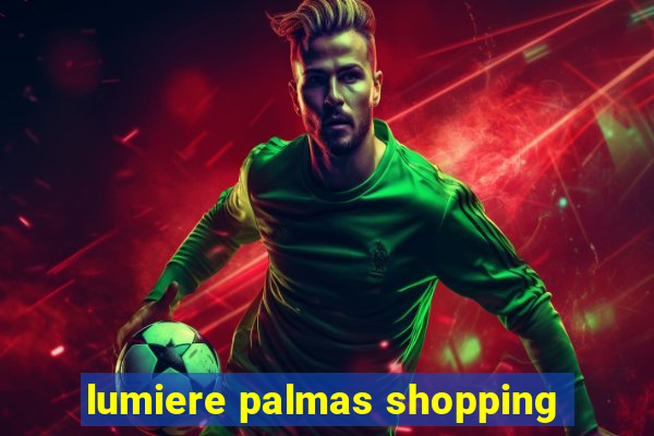 lumiere palmas shopping