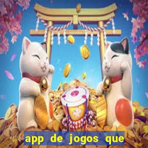 app de jogos que ganha dinheiro de verdade