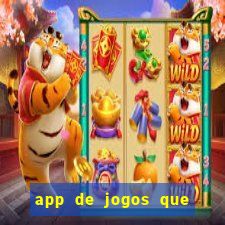 app de jogos que ganha dinheiro de verdade