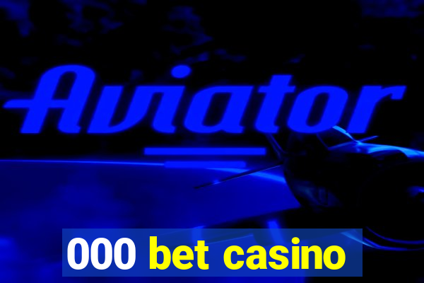 000 bet casino