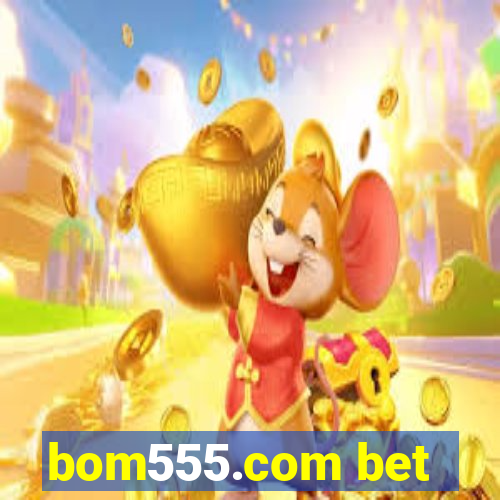 bom555.com bet