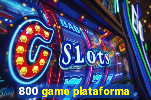 800 game plataforma