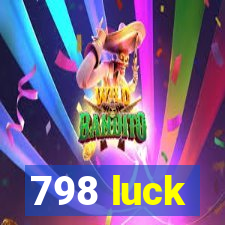 798 luck