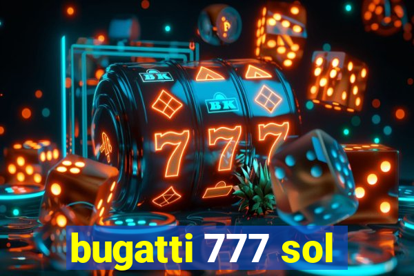 bugatti 777 sol