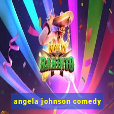 angela johnson comedy