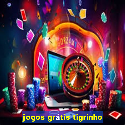 jogos grátis tigrinho