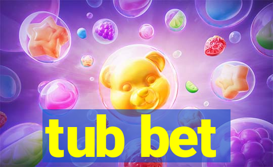 tub bet