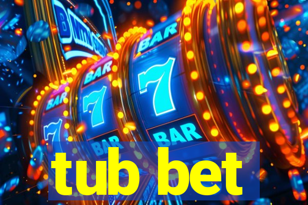 tub bet