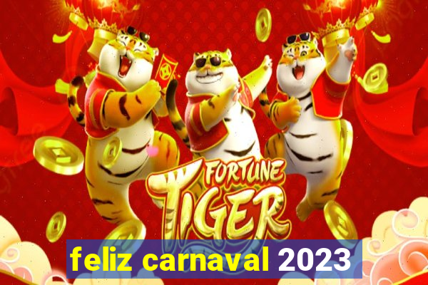 feliz carnaval 2023