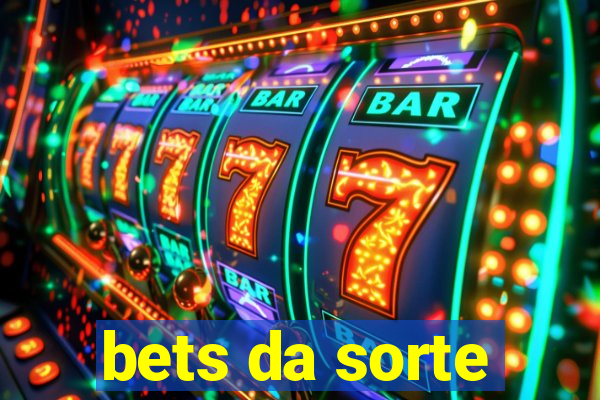 bets da sorte