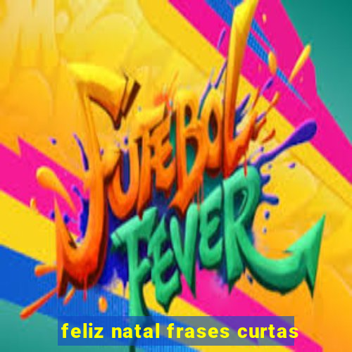 feliz natal frases curtas