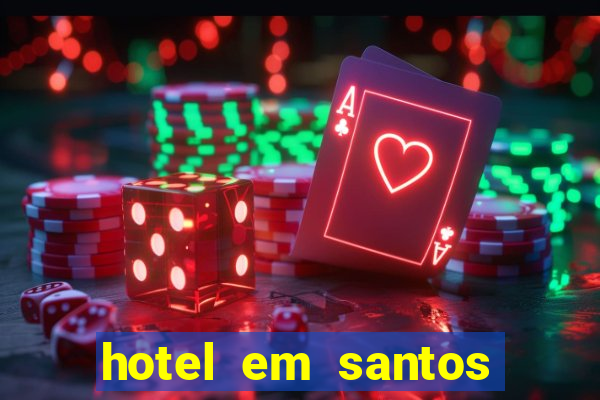 hotel em santos perto da vila belmiro