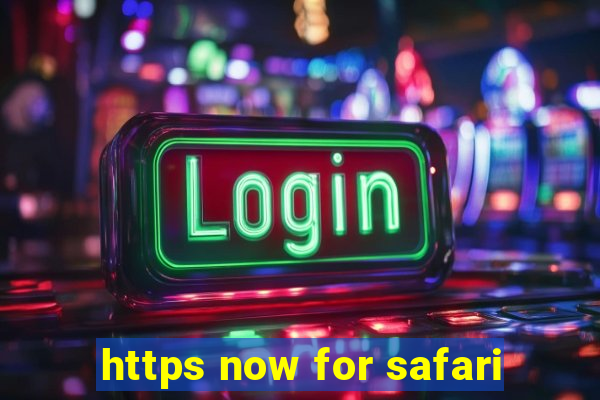 https now for safari