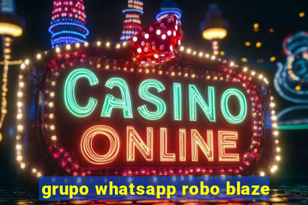 grupo whatsapp robo blaze