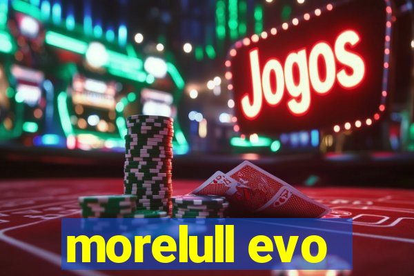 morelull evo