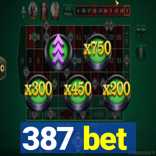 387 bet