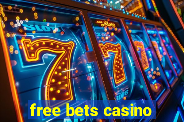 free bets casino