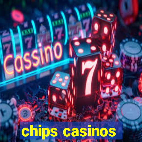 chips casinos