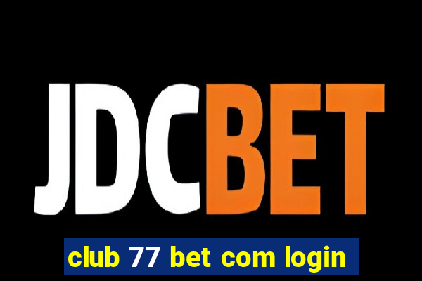 club 77 bet com login