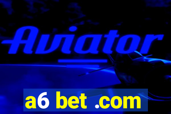 a6 bet .com