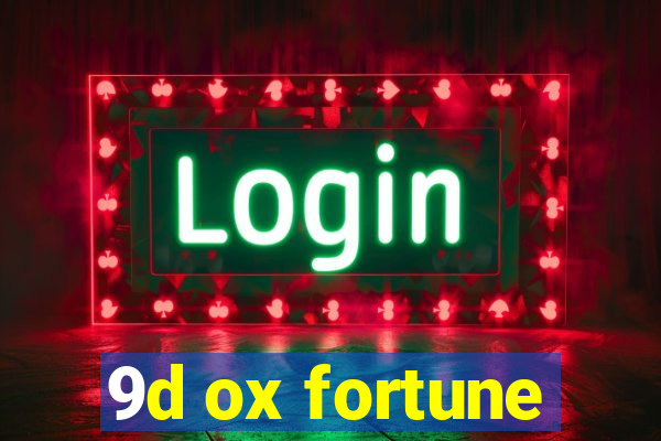 9d ox fortune