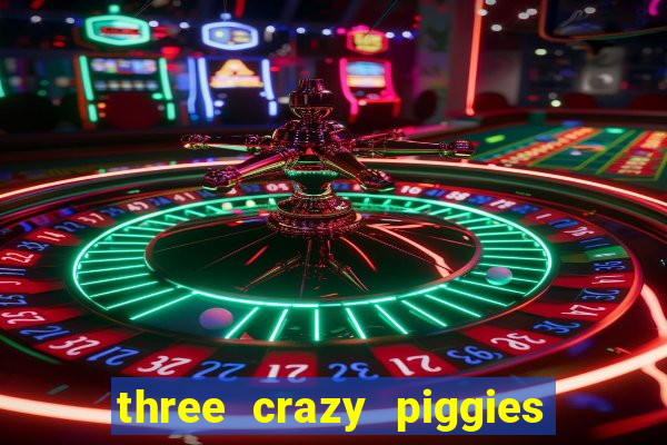 three crazy piggies pg slot