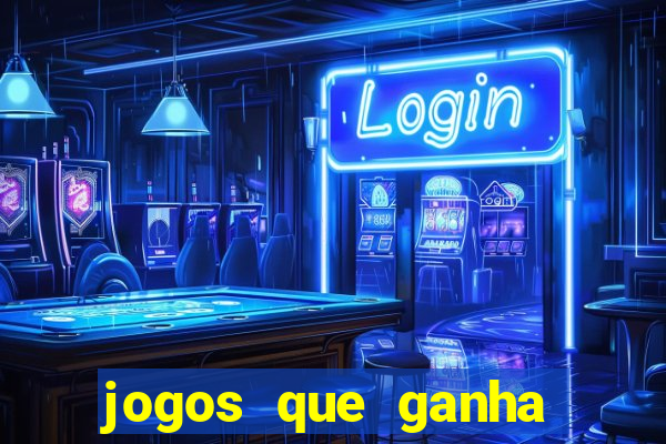 jogos que ganha dinheiro de verdade e rapido