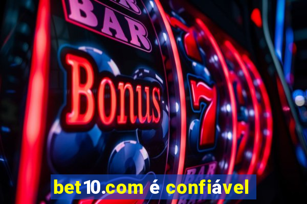 bet10.com é confiável