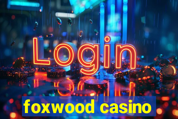 foxwood casino