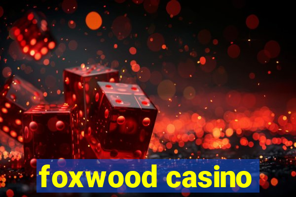 foxwood casino