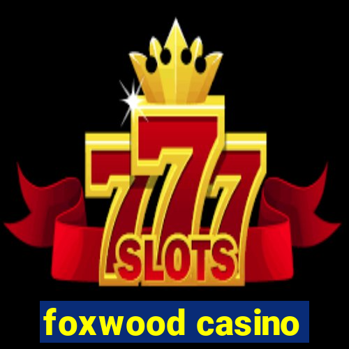 foxwood casino