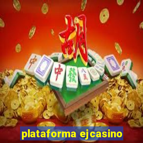 plataforma ejcasino