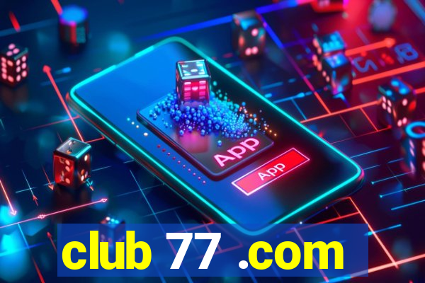 club 77 .com