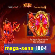 mega-sena 1804