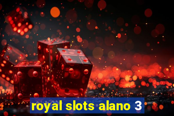 royal slots alano 3