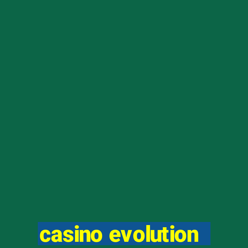 casino evolution