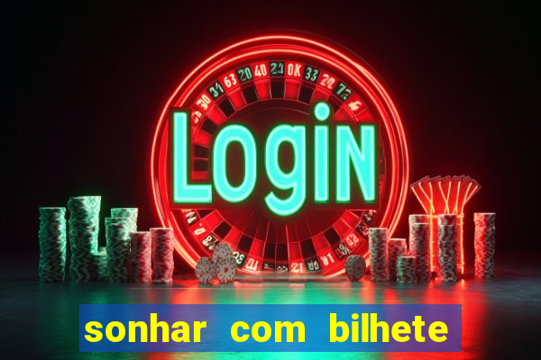 sonhar com bilhete de loteria livro dos sonhos