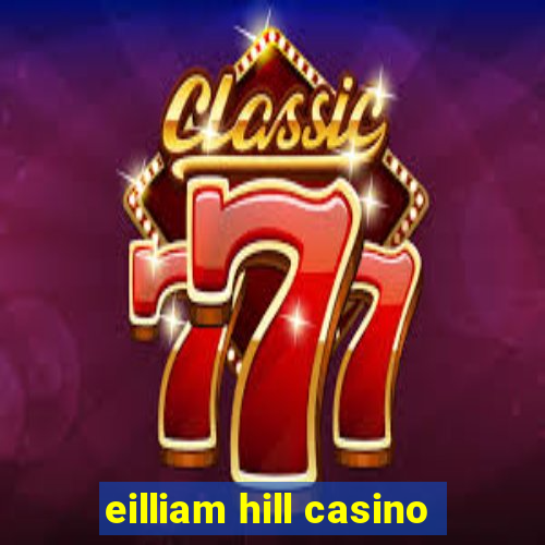 eilliam hill casino