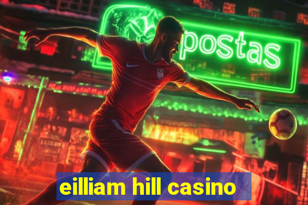 eilliam hill casino