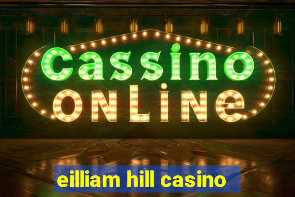 eilliam hill casino