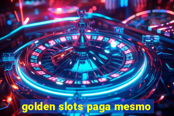 golden slots paga mesmo